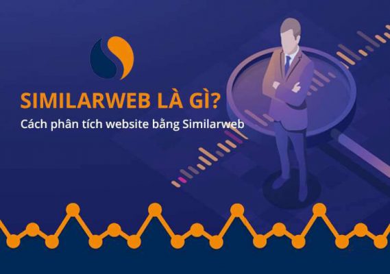 Similarweb là gì? Cách phân tích website bằng Similarweb